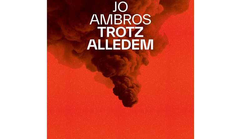 Jo Ambros - Trotz alledem - Album 2025
