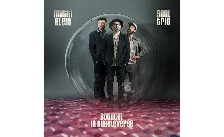 Matti Klein Soul Trio - Bouncin’ In Bubbleverse
