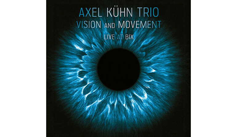 Axel Kühn Trio - Vision and Movement - Live at Bix