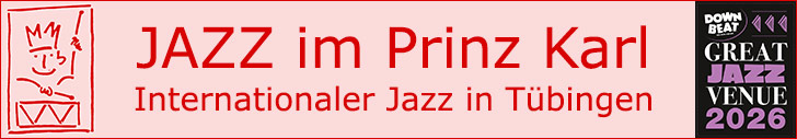 Jazz im Prinz Karl - Internationaler Jazz in Tübingen