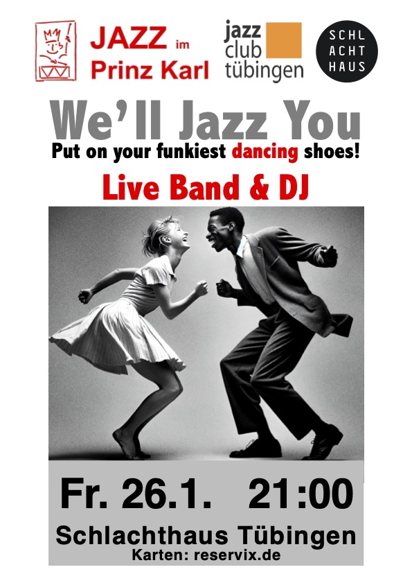 We'll Jazz You - Abtanzen in den Schachthaus Tübingen!!!