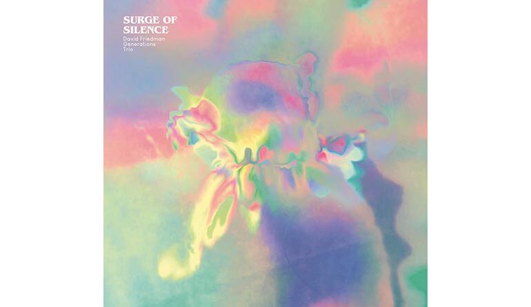 David Friedman Generations Trio - SURGE OF SILENCE