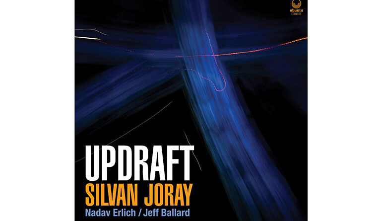 Updraft - Silvan Joray featuring Nadav Erlich & Jeff Ballard