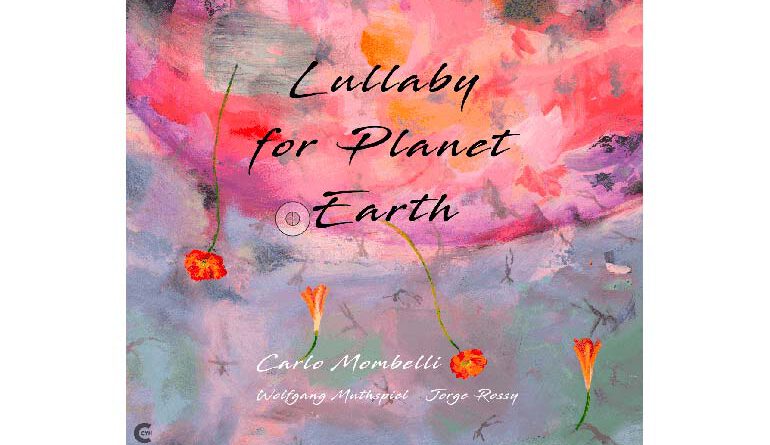 Lullaby for Planet Earth - Mombelli Muthspiel Rossy